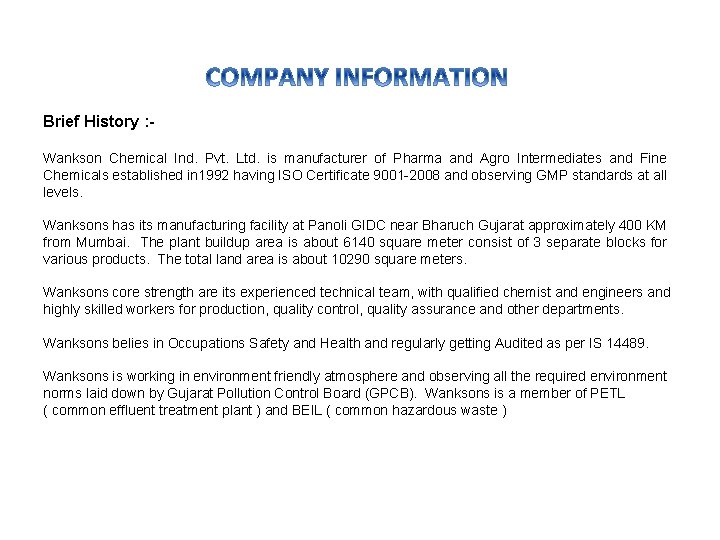 Brief History : Wankson Chemical Ind. Pvt. Ltd. is manufacturer of Pharma and Agro