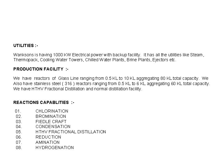 UTILITIES : Wanksons is having 1000 KW Electrical power with backup facility. It has UTILITIES : Wanksons is having 1000 KW Electrical power with backup facility. It has