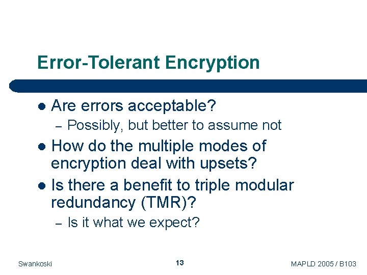 Error-Tolerant Encryption l Are errors acceptable? – Possibly, but better to assume not How Error-Tolerant Encryption l Are errors acceptable? – Possibly, but better to assume not How