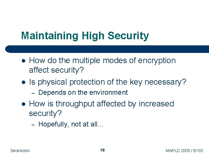 Maintaining High Security l l How do the multiple modes of encryption affect security? Maintaining High Security l l How do the multiple modes of encryption affect security?