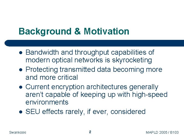 Background & Motivation l l Bandwidth and throughput capabilities of modern optical networks is Background & Motivation l l Bandwidth and throughput capabilities of modern optical networks is