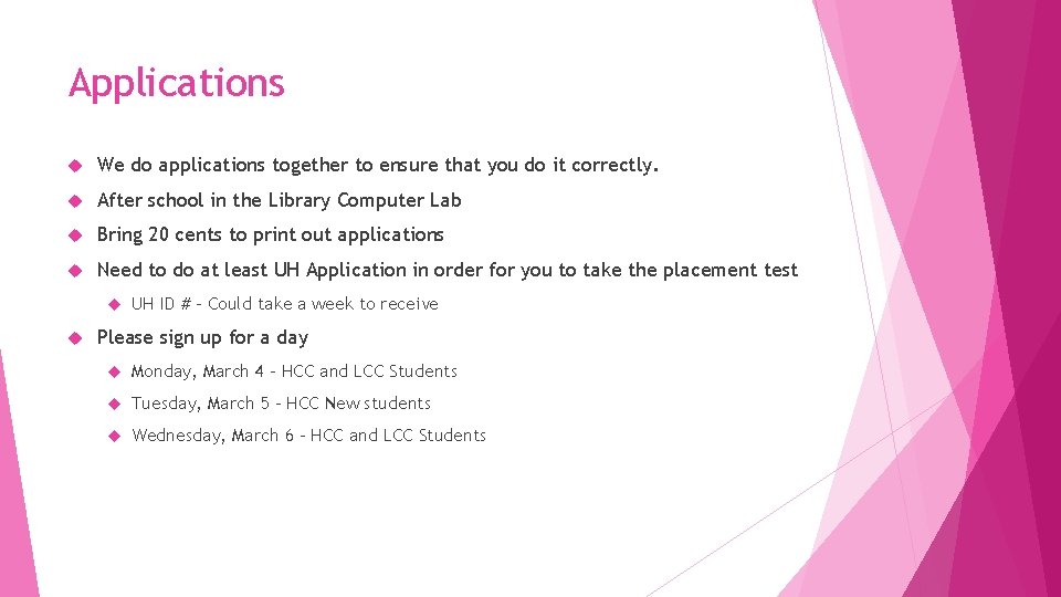 Applications We do applications together to ensure that you do it correctly. After school