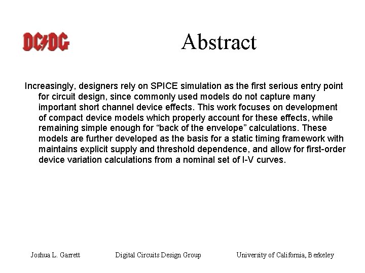 Abstract Increasingly, designers rely on SPICE simulation as the first serious entry point for