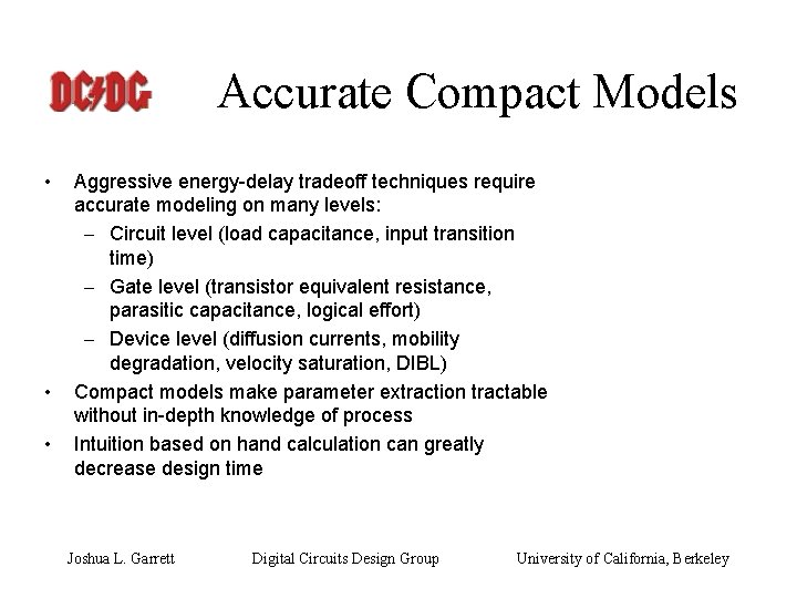 Accurate Compact Models • • • Aggressive energy-delay tradeoff techniques require accurate modeling on