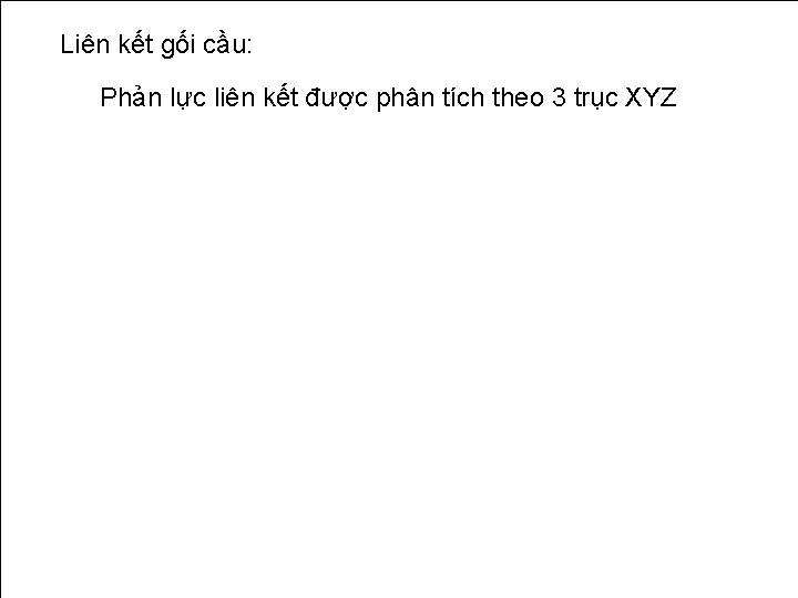 Liên kết gối cầu: Phản lực liên kết được phân tích theo 3 trục