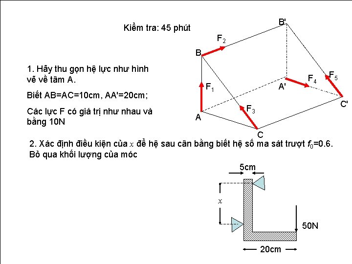 B' Kiểm tra: 45 phút F 2 B 1. Hãy thu gọn hệ lực