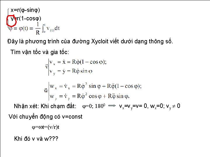 x=r(φ sinφ) y=r(1 cosφ) Đây là phương trình của đường Xycloit viết dưới dạng