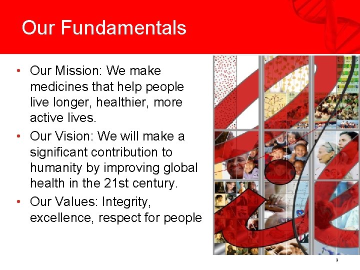 Our Fundamentals • Our Mission: We make medicines that help people live longer, healthier,