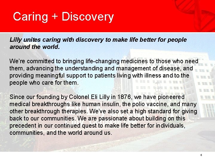 Caring + Discovery Lilly unites caring with discovery to make life better for people