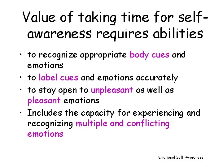 Value of taking time for selfawareness requires abilities • to recognize appropriate body cues