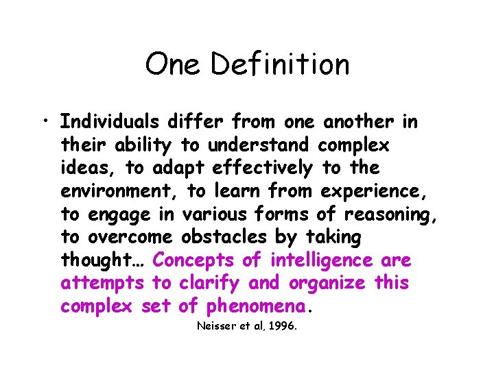 One Definition • Individuals differ from one another in their ability to understand complex