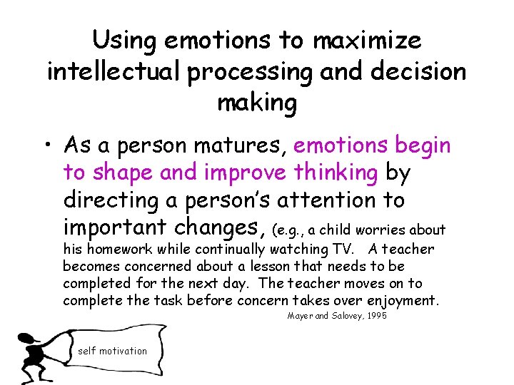 Using emotions to maximize intellectual processing and decision making • As a person matures,