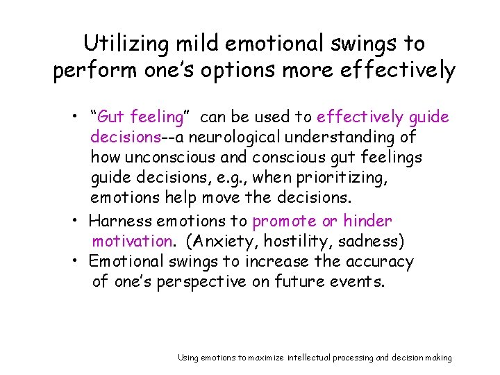 Utilizing mild emotional swings to perform one’s options more effectively • “Gut feeling” can