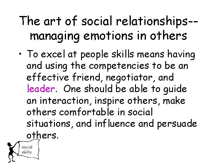 The art of social relationships-managing emotions in others • To excel at people skills