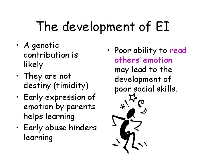 The development of EI • A genetic contribution is likely • They are not
