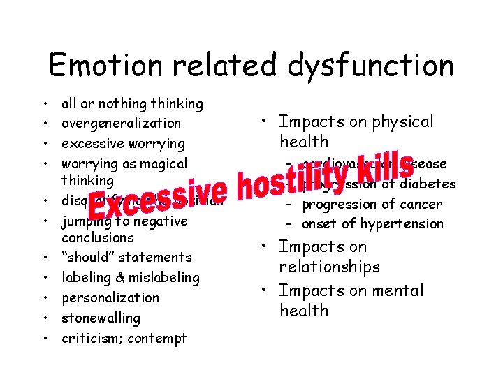 Emotion related dysfunction • • • all or nothing thinking overgeneralization excessive worrying as