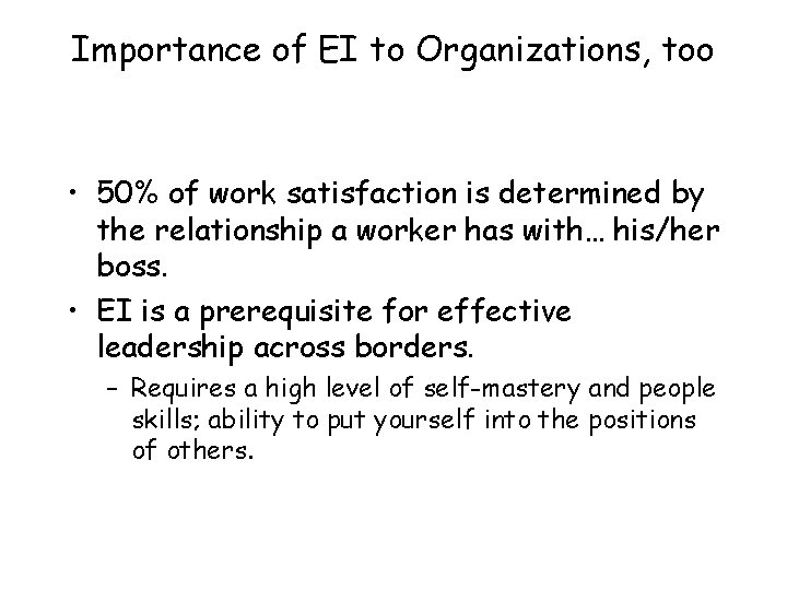 Importance of EI to Organizations, too • 50% of work satisfaction is determined by