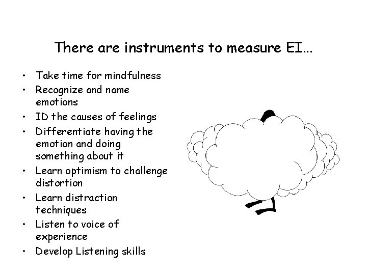 There are instruments to measure EI. . . • Take time for mindfulness •