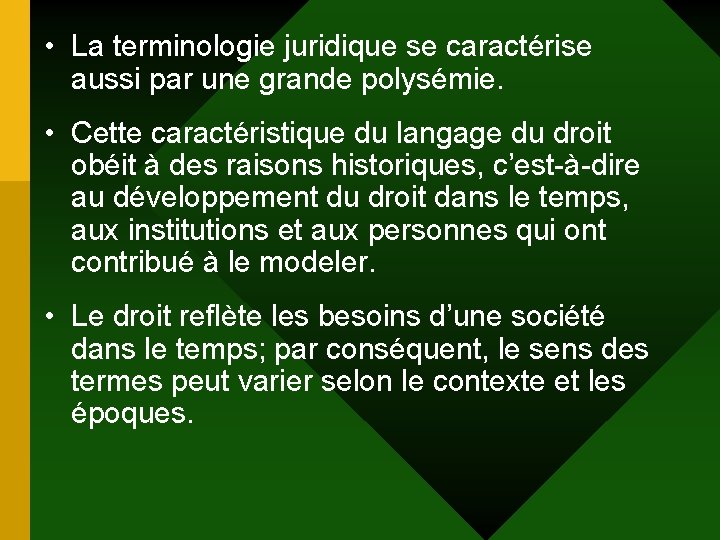  • La terminologie juridique se caractérise aussi par une grande polysémie. • Cette