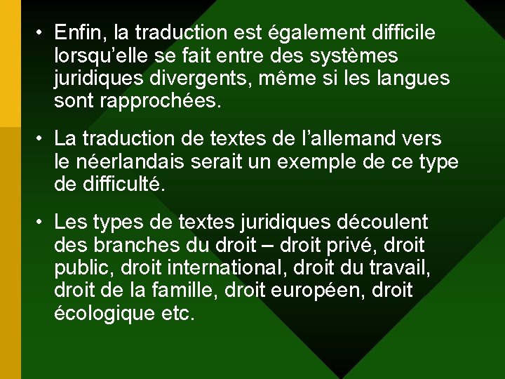  • Enfin, la traduction est également difficile lorsqu’elle se fait entre des systèmes