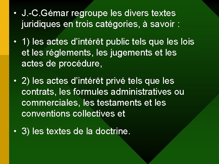  • J. -C. Gémar regroupe les divers textes juridiques en trois catégories, à