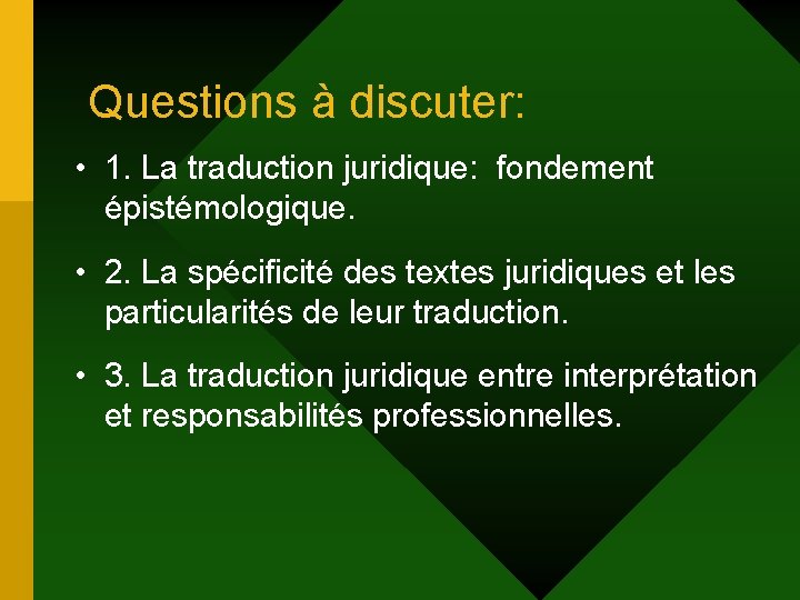 Questions à discuter: • 1. La traduction juridique: fondement épistémologique. • 2. La spécificité