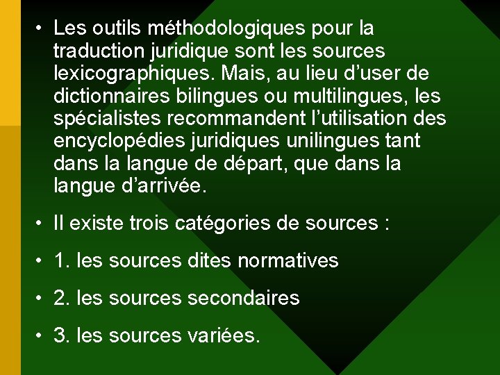  • Les outils méthodologiques pour la traduction juridique sont les sources lexicographiques. Mais,