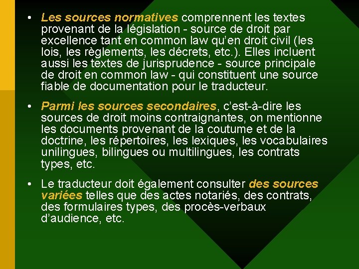  • Les sources normatives comprennent les textes provenant de la législation - source