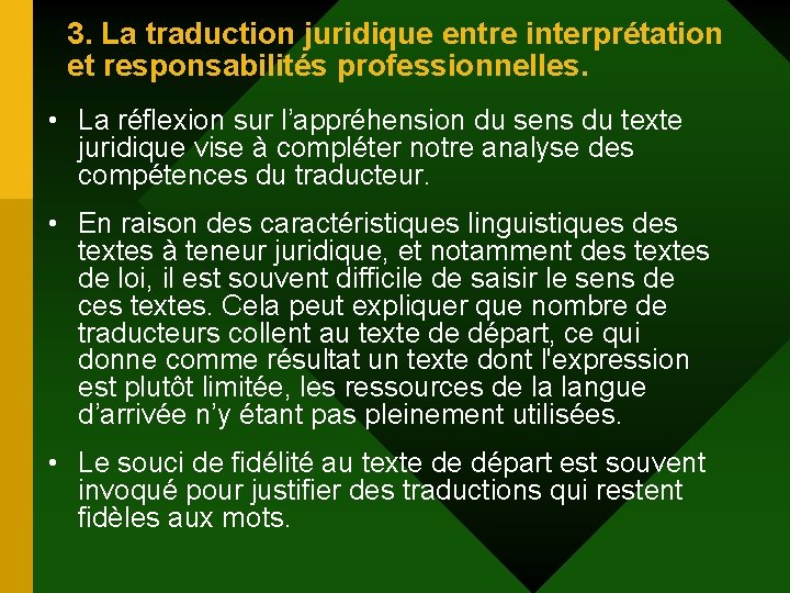 3. La traduction juridique entre interprétation et responsabilités professionnelles. • La réflexion sur l’appréhension