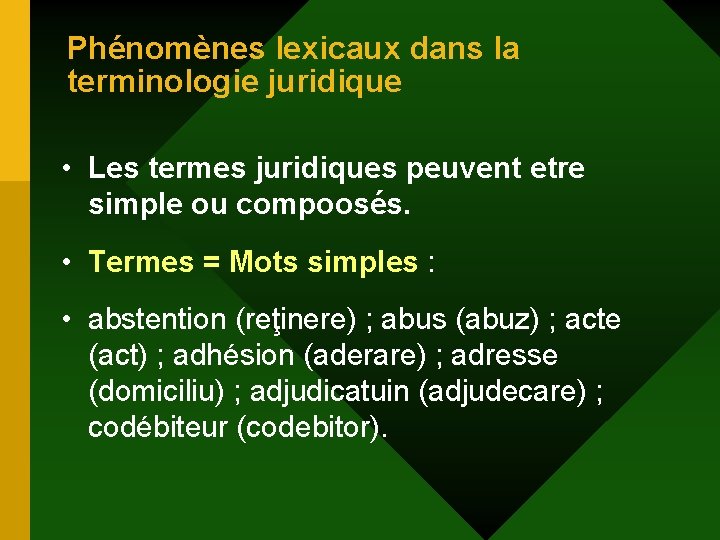 Phénomènes lexicaux dans la terminologie juridique • Les termes juridiques peuvent etre simple ou