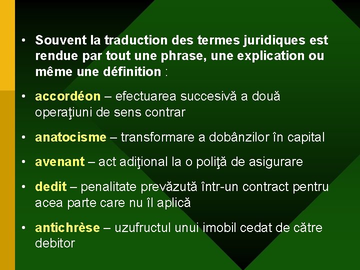  • Souvent la traduction des termes juridiques est rendue par tout une phrase,