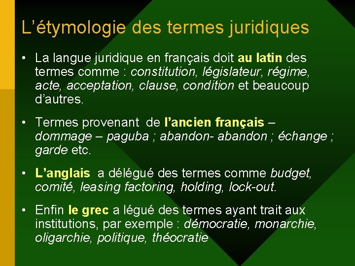 L’étymologie des termes juridiques • La langue juridique en français doit au latin des