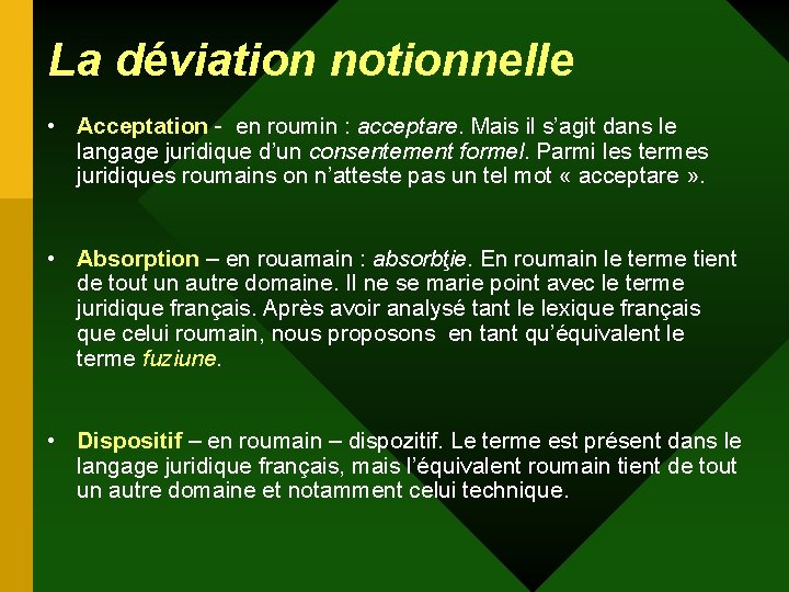 La déviation notionnelle • Acceptation - en roumin : acceptare. Mais il s’agit dans