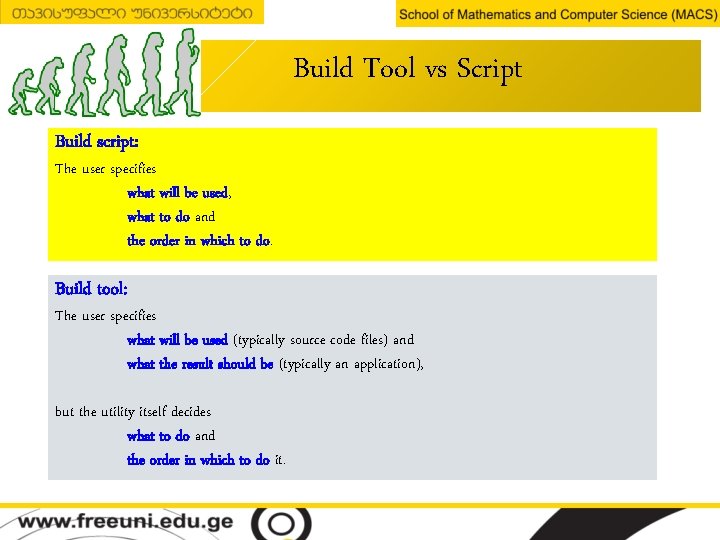 Build Tool vs Script Build script: The user specifies what will be used, what