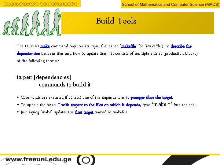 Build Tools The (UNIX) make command requires an input file, called ‘makefile’ (or ‘Makefile’),