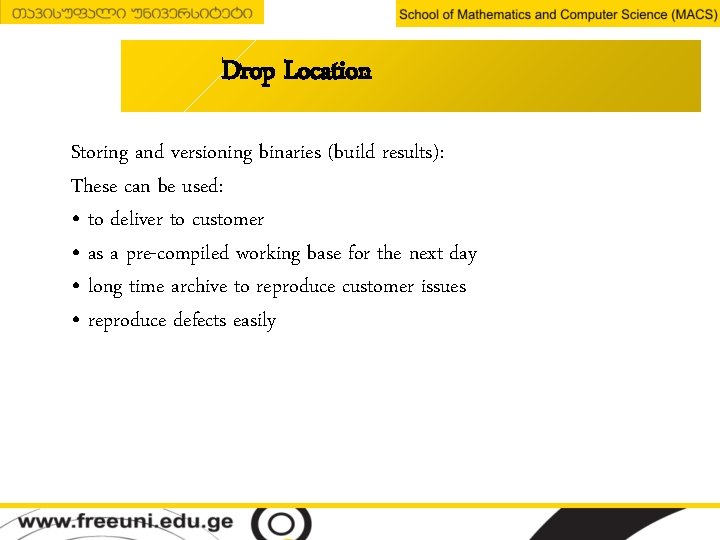 Drop Location Storing and versioning binaries (build results): These can be used: • to