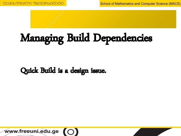 Managing Build Dependencies Quick Build is a design issue. 