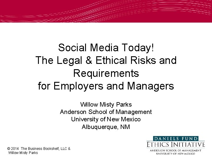 Social Media Today! The Legal & Ethical Risks and Requirements for Employers and Managers