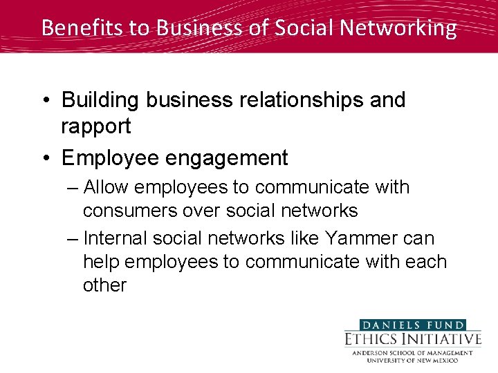Benefits to Business of Social Networking • Building business relationships and rapport • Employee