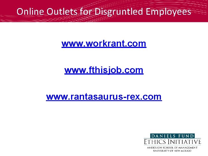 Online Outlets for Disgruntled Employees www. workrant. com www. fthisjob. com www. rantasaurus-rex. com