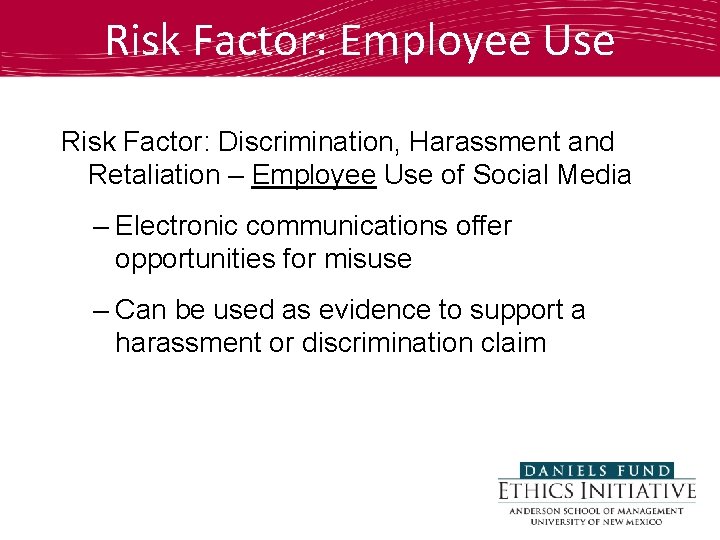 Risk Factor: Employee Use Risk Factor: Discrimination, Harassment and Retaliation – Employee Use of