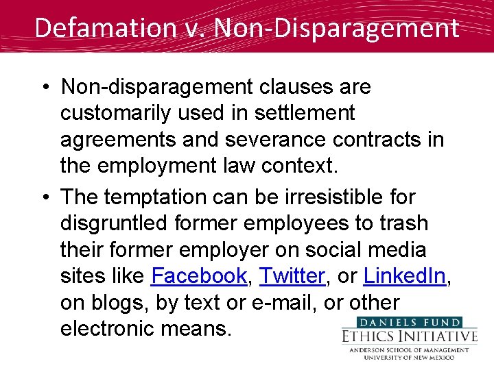 Defamation v. Non-Disparagement • Non-disparagement clauses are customarily used in settlement agreements and severance