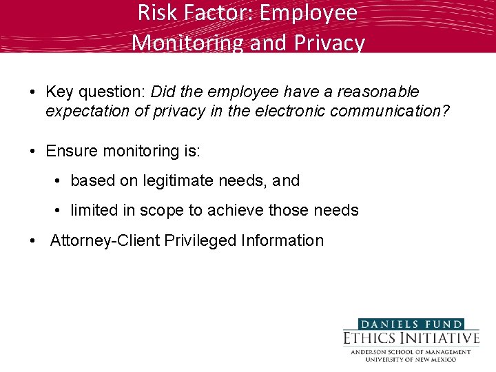 Risk Factor: Employee Monitoring and Privacy • Key question: Did the employee have a