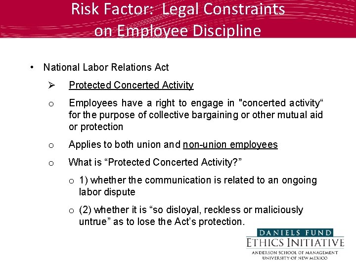 Risk Factor: Legal Constraints on Employee Discipline • National Labor Relations Act Ø Protected