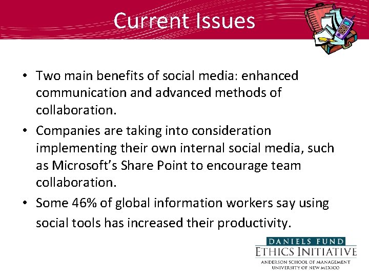 Current Issues • Two main benefits of social media: enhanced communication and advanced methods