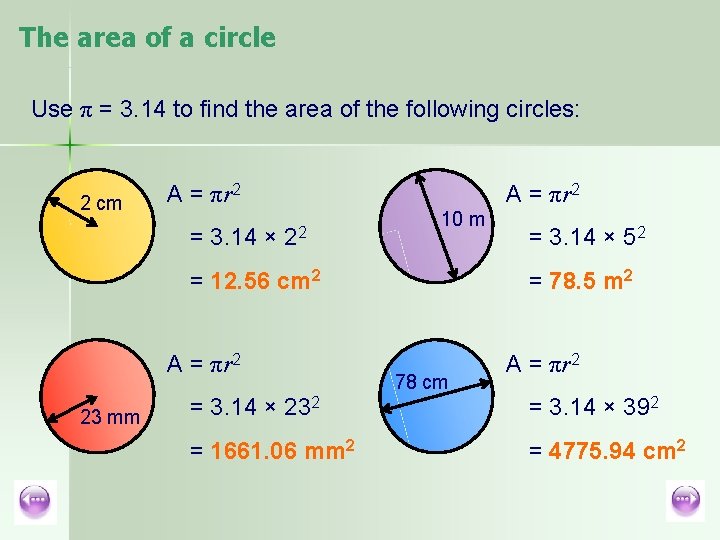 The area of a circle Use π = 3. 14 to find the area