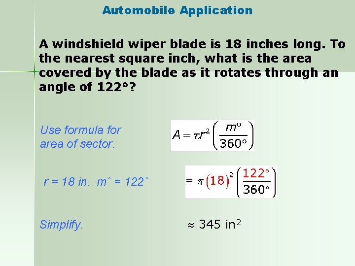 Automobile Application A windshield wiper blade is 18 inches long. To the nearest square