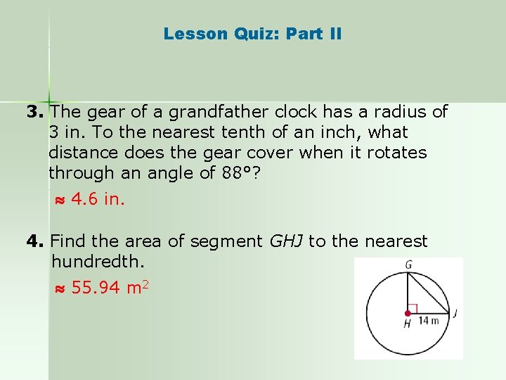 Lesson Quiz: Part II 3. The gear of a grandfather clock has a radius