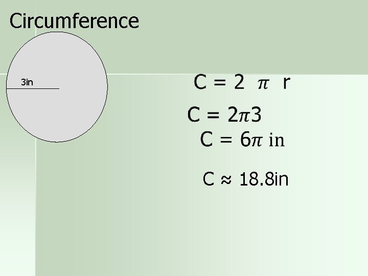 Circumference 3 in C ≈ 18. 8 in 