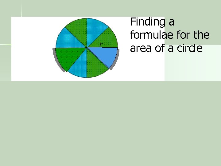 Finding a formulae for the area of a circle 